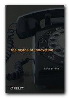 The Myths of Innovation